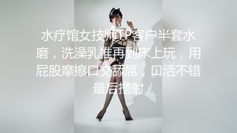 邻家姐姐般的体贴温柔舌吻吃蛋蛋躺怀里给你吃奶撸管激情啪啪内射120619_938