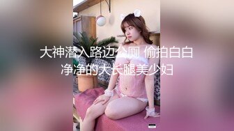 懵懵懂懂、可可爱爱青春无敌00後软妹子,小小年纪竟可以这麽臊