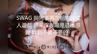 【最新??性爱泄密??女友实拍】美腿女友丝袜长靴最美性爱流出??口交后入各种姿势啪啪内射 完美露脸 高清720P原版