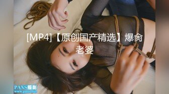 丁山职校韩J妮带闺蜜约炮体验现场实拍被闺蜜传阅全程无尿点销魂呻吟对话有带入感