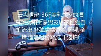 ：按頭深喉光插馬尾辮漂亮女友，直捅喉結，女的差點被插吐，深入打樁註精